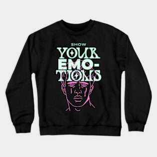 Show your emotion Crewneck Sweatshirt